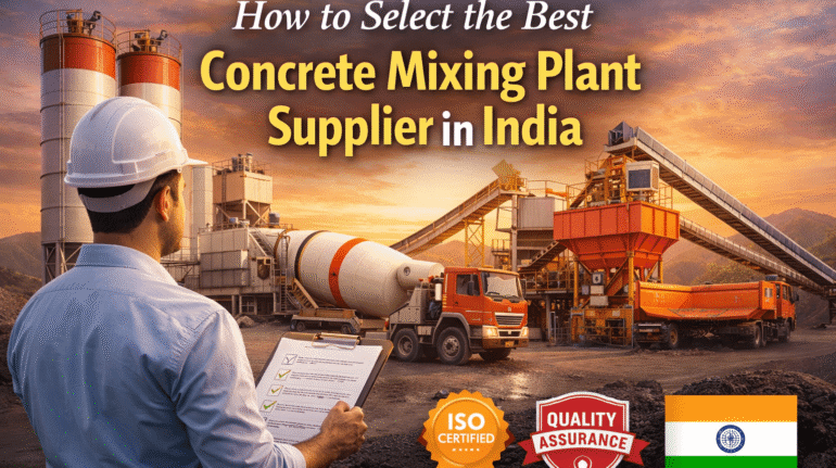 How to Select the Best Concrete Mixing Plant Supplier in India