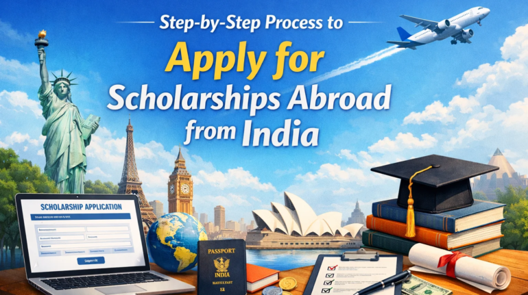 Step-by-Step Process to Apply for Scholarships Abroad from India
