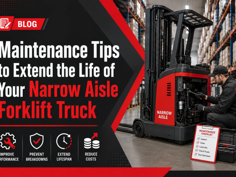 Maintenance Tips to Extend the Life of Your Narrow Aisle Forklift Truck