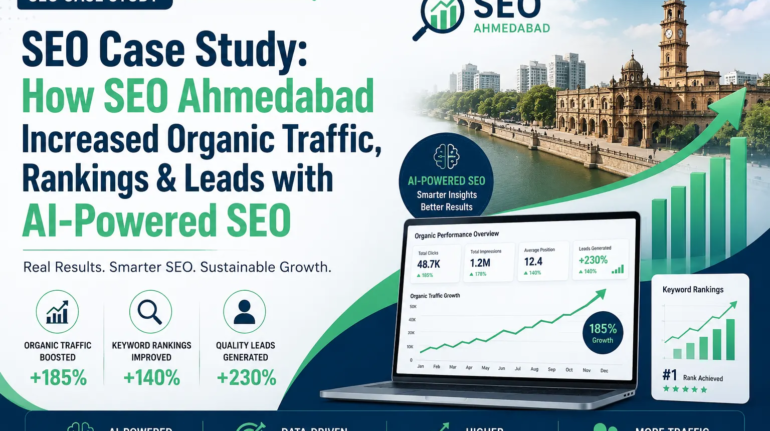 SEO Case Study How SEO Ahmedabad Increased Organic Traffic, Rankings & Leads with AI-Powered SEO
