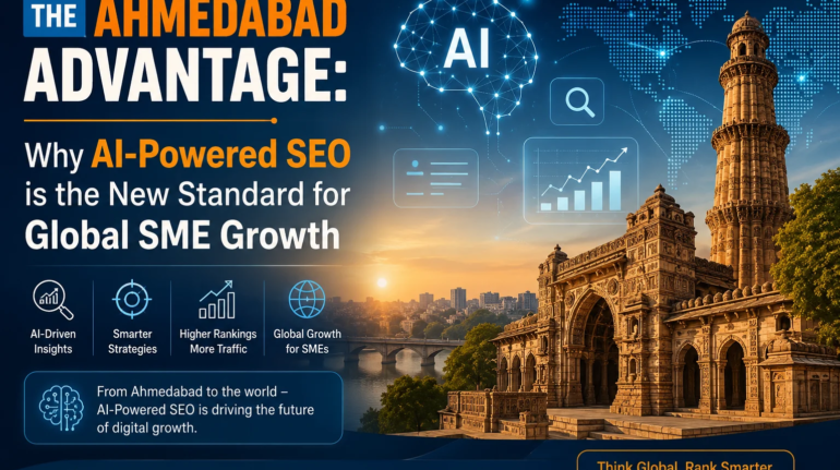 The Ahmedabad Advantage Why AI-Powered SEO is the New Standard for Global SME Growth